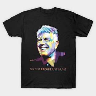 Anthony Bourdain Food Philosophy T-Shirt